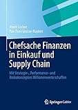 Chefsache Finanzen in Einkauf und Supply Chain: Mit Strategie-, Performance- und Risikokonzepten Mil livre