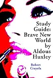 Study Guide: Brave New World by Aldous Huxley (English Edition) livre