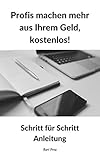 Profis machen mehr aus Ihrem Geld, kostenlos!: Schritt für Schritt Anleitung livre