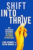 Shift Into Thrive: Six Strategies for Women to Unlock the Power of Resiliency (English Edition) livre