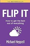 Flip It: How to get the best out of everything (2nd Edition) livre