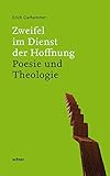 Zweifel im Dienst der Hoffnung: Poesie und Theologie livre