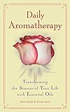 Daily Aromatherapy: Transforming the Seasons of Your Life with Essential Oils livre