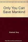 Only You Can Save Mankind livre