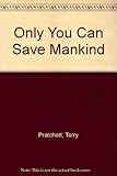 Only You Can Save Mankind livre