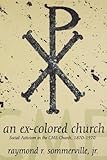 An Ex-Colored Church: Social Activism in the Cme Church, 1870-1970 livre