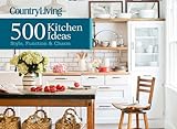 Country Living 500 Kitchen Ideas: Style, Function & Charm livre