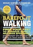 Barefoot Walking: Free Your Feet to Minimize Impact, Maximize Efficiency, and Discover the Pleasure livre
