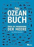 Das Ozeanbuch: Über die Bedrohung der Meere livre