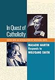 In Quest of Catholicity: Malachi Martin Responds to Wolfgang Smith (English Edition) livre