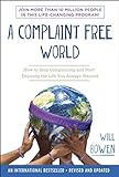 A Complaint Free World: How to Stop Complaining and Start Enjoying the Life You Always Wanted livre