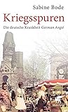 Kriegsspuren: Die deutsche Krankheit German Angst livre