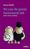 Wie man die geniale Hochzeitsrede hält: Sprüche - Zitate - Frechheiten (cadeau) livre