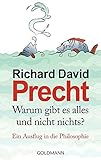 Warum gibt es alles und nicht nichts?: Ein Ausflug in die Philosophie livre