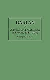 Darlan: Admiral and Statesman of France, 1881-1942 livre