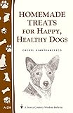 Homemade Treats for Happy, Healthy Dogs: (Storey's Country Wisdom Bulletin A-258) (Storey Country Wi livre