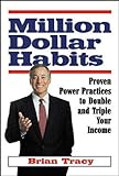 Million Dollar Habits: Proven Power Practices to Double and Triple Your Income livre