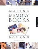 Making Memory Books by Hand: 22 Projects to Make, Keep, and Share livre