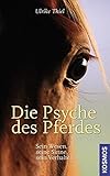 Die Psyche des Pferdes: Sein Wesen, seine Sinne, sein Verhalten livre