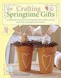 Crafting Springtime Gifts livre