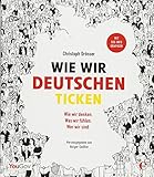 Wie wir Deutschen ticken: Wer wir sind. Wie wir denken. Was wir fühlen. livre