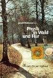 Physik in Wald und Flur: Beobachtungen und Gedanken eines Physikers in der freien Natur livre