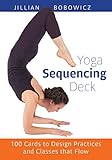 Yoga Sequencing Deck: 100 Cards to Design Practices and Classes That Flow livre