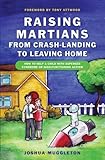 Raising Martians - from Crash-landing to Leaving Home: How to Help a Child with Asperger Syndrome or livre