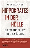 Hippokrates in der Hölle: Die Verbrechen der KZ-Ärzte livre