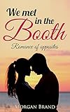 We met in the Booth: Romance of opposites (English Edition) livre