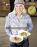 Kochen ist die beste Medizin: Gesund werden mit leckeren Kochrezepten (Kochbücher von Su Vössing) livre