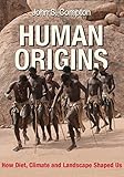 Human Origins: How Diet, Climate and Landscape Shaped Us (English Edition) livre