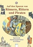 Auf den Spuren von Römern, Rittern und Piraten: Spannende Abenteuergeschichten für Erstleser livre