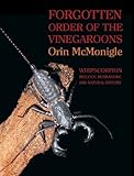 Forgotten Order of the Vinegaroons: Whipscorpion Biology, Husbandry, and Natural History livre