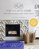 The Holistic Home: Feng Shui for Mind, Body, Spirit, Space livre