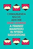 Dear Ijeawele, or a Feminist Manifesto in Fifteen Suggestions (English Edition) livre