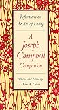 A Joseph Campbell Companion: Reflections on the Art of Living livre