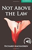 Not Above the Law Level 3 Lower Intermediate (Cambridge English Readers) (English Edition) livre