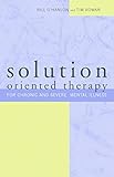 Solution-Oriented Therapy for Chronic & Severe Mental Illness livre