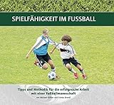 Spielfähigkeit im Fußball: Tipps und Methodik für die erfolgreiche Arbeit mit einer Fußballmanns livre