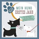 Mein Hund. Erstes Jahr: Eine Erinnerung an die vielen besonderen Momente im ersten Lebensjahr livre