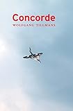 Wolfgang Tillmans. Concorde: First published 1997, fifth edition 2017 livre