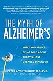 The Myth of Alzheimer's: What You Aren't Being Told About Today's Most Dreaded Diagnosis (English Ed livre
