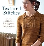 Textured Stitches: Knitted Sweaters & Accessories With Smart Details livre