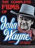 The Complete Films of John Wayne livre