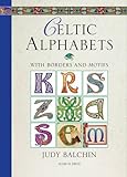 Celtic Alphabets: with Borders and Motifs livre