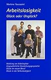 Arbeitslosigkeit Glück oder Unglück? livre