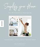 Simplify your Home: Der Minimalismus-Praxisguide. Aussortieren - clever ordnen - leichter leben livre