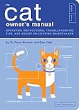 The Cat Owner's Manual: Operating Instructions, Troubleshooting Tips, and Advice on Lifetime Mainten livre