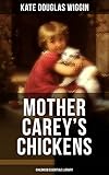 MOTHER CAREY'S CHICKENS (Childhood Essentials Library): Heartwarming Family Novel (English Edition) livre